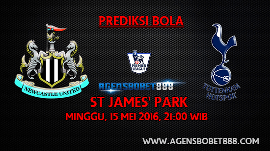 Prediksi Pertandingan Newcastle United vs Tottenham Hotspur 15 Mei 2016