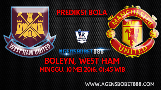 Prediksi West Ham United vs Manchester United 10 Mei 2016